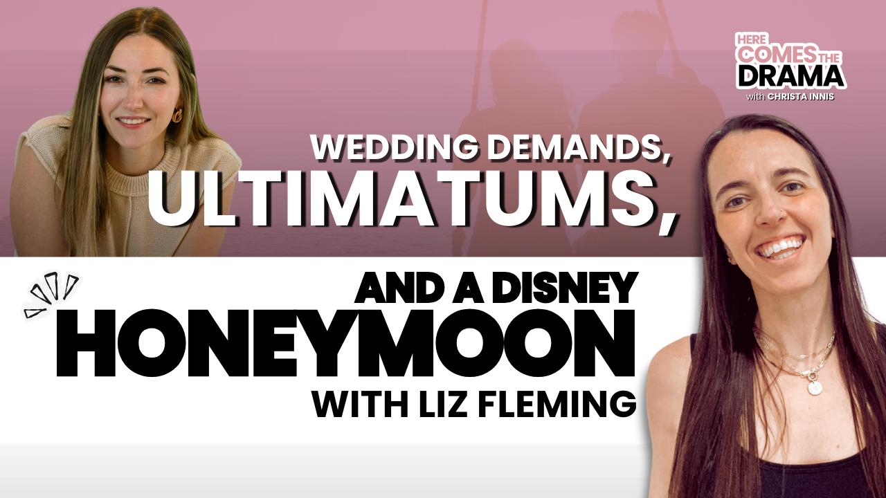 Wedding Demands, Ultimatums, and a Disney Honeymoon with Liz Fleming
