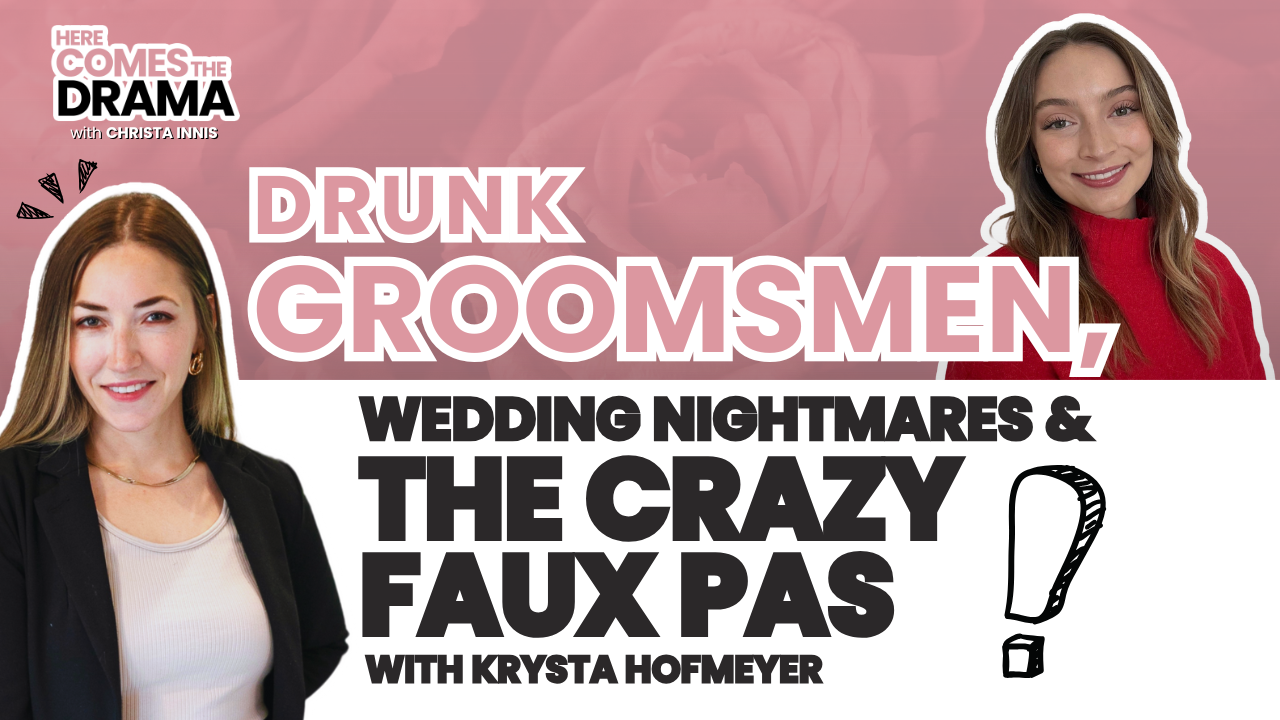 Drunk Groomsmen, Wedding Nightmares & the Crazy Faux Pas with Krysta Hofmeyer